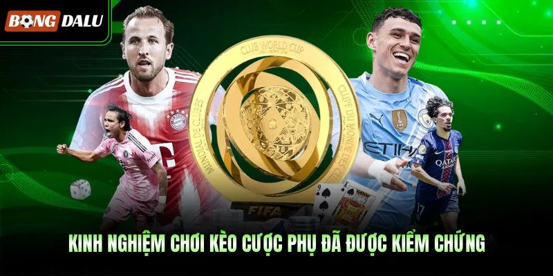Kinh nghiệm chơi kèo cược phụ đã được kiểm chứng