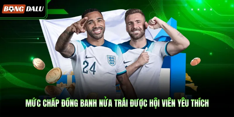 Mức chấp đồng banh nửa trái được hội viên yêu thích